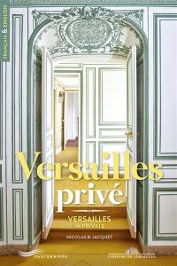 Versailles privé. Versailles in private