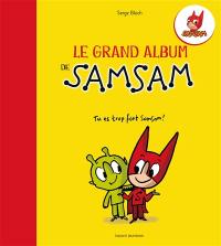 Le grand album de SamSam. Vol. 1. Tu es trop fort SamSam !