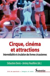 Cirque, cinéma et attractions : intermédialité et circulation des formes circassiennes
