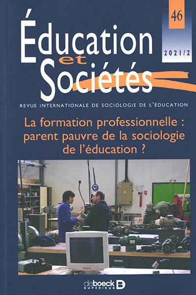 Education et sociétés, n° 46. La formation professionnelle : parent pauvre de la sociologie de l'éducation ?