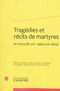 Tragédies et récits de martyres en France, fin XVIe-début XVIIe siècle