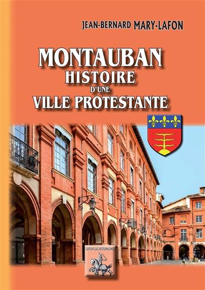 Montauban : histoire d'une ville protestante