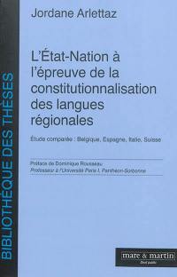 L'Etat-nation à l'épreuve de la constitutionnalisation des langues régionales : étude comparée : Belgique, Espagne, Italie, Suisse