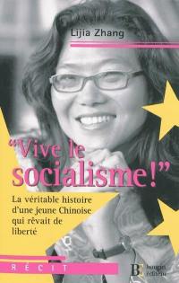 Vive le socialisme ! : la véritable histoire d'une jeune Chinoise qui rêvait de liberté