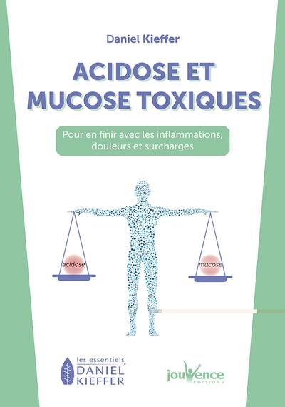 Acidose et mucose toxiques : pour en finir avec les inflammations, douleurs et surcharges