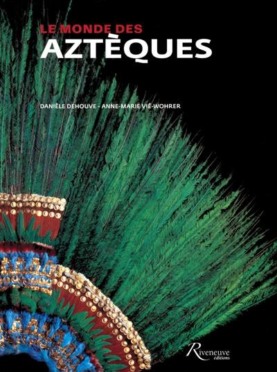 Le monde des Aztèques