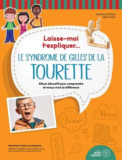 Laisse-moi t'expliquer... Le syndrome de Gilles de la Tourette : album éducatif pour comprendre et mieux vivre la différence