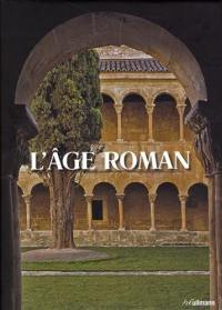 L'âge roman : architecture et culture de l’image au Moyen Age classique de 1020 à 1250