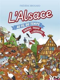L'Alsace au fil du temps : cherche, trouve et découvre