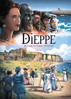 Dieppe : du camp de César à nos jours : de 75 ap. J.-C. à aujourd'hui