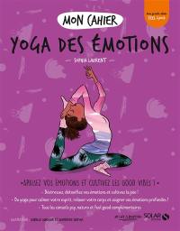 Mon cahier yoga des émotions : apaisez vos émotions et cultivez les good vibes !