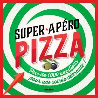 Super apéro pizza : plus de 1.000 questions pour une soirée délirante !