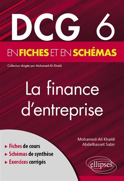 La finance d'entreprise : DCG 6 en fiches et en schémas