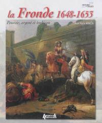 La Fronde, 1648-1653 : pouvoir, argent et trahison