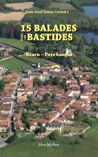 15 balades dans les bastides : Béarn, Pays basque