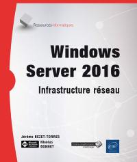 Windows Server 2016 : infrastructure réseau