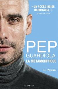 Pep Guardiola : la métamorphose