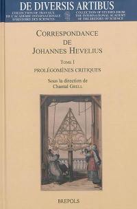 Correspondance de Johannes Hevelius. Vol. 1. Prolégomènes critiques