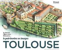 Toulouse. Le patrimoine en images : la Daurade, l'affaire Calas, Montaudran...