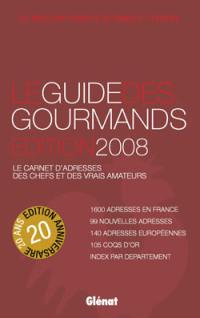 Le guide des gourmands 2008 : le carnet d'adresses des chefs et des vrais amateurs : les meilleurs produits de France et d'Europe