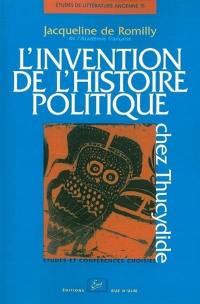 L'invention de l'histoire politique chez Thucydide : études et conférences choisies