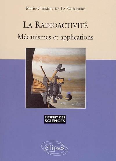 La radioactivité : mécanismes et applications