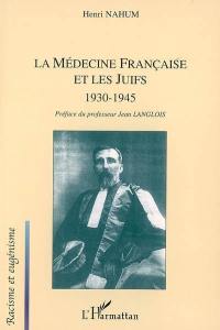 La médecine française et les juifs : 1930-1945