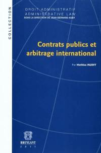Contrats publics et arbitrage international. International arbitration and public contracts