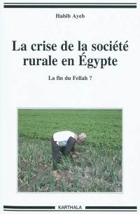 La crise de la société rurale en Egypte : la fin du fellah ?