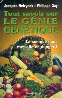 Tout savoir sur le génie génétique : la science nous met-elle en danger ?