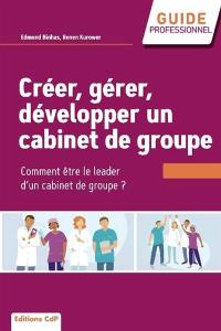 Créer, gérer, développer un cabinet de groupe : comment être le leader d'un cabinet de groupe ?