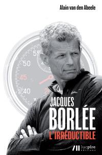 Jacques Borlée : l'irréductible