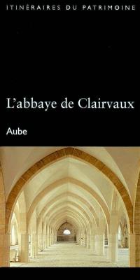 L'abbaye de Clairvaux, Aube