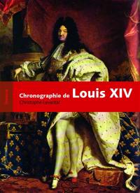 Louis XIV : chronographie d'un règne ou Biographie chronologique du Roi-Soleil établie d'après la Gazette de Théophraste Renaudot : les 28.121 journées du Roi entre le 5 septembre 1638 et le 1er septembre 1715