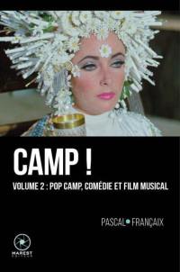 Camp ! : 20 ans d'outrances dans le cinéma anglo-saxon (1960-1980). Vol. 2. Pop camp, comédie et film musical
