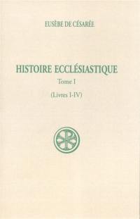 Histoire ecclésiastique. Vol. 1. Livres I-IV