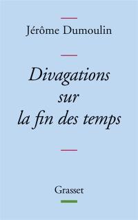 Divagations sur la fin des temps