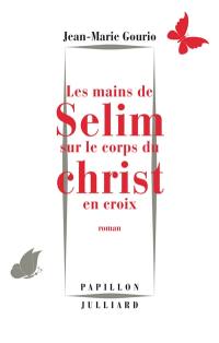 Les mains de Selim sur le corps du Christ en croix