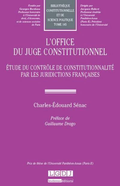 L'office du juge constitutionnel : étude du contrôle de constitutionnalité par les juridictions françaises