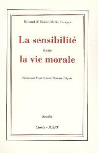 La sensibilité dans la vie morale : Emmanuel Kant et saint Thomas d'Aquin