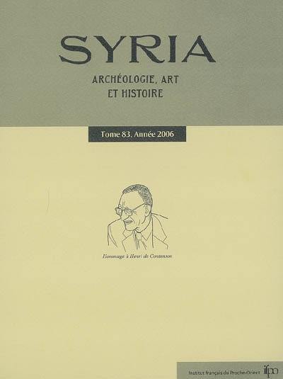 Syria : archéologie, art et histoire, n° 83. Année 2006 : hommage à Henri de Contenson