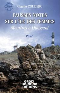 Fausses notes sur l'île des Femmes : meurtres à Ouessant : polar