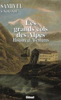 Les grands cols des Alpes : histoire et aventures