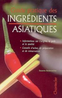 Guide pratique des ingrédients asiatiques : informations sur l'origine, le goût et la qualité, conseils d'achat de préparation et de conservation