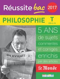 Philosophie, terminales ES, L, S : 5 ans de sujets commentés et corrigés, enrichis par des articles Le Monde : 2017