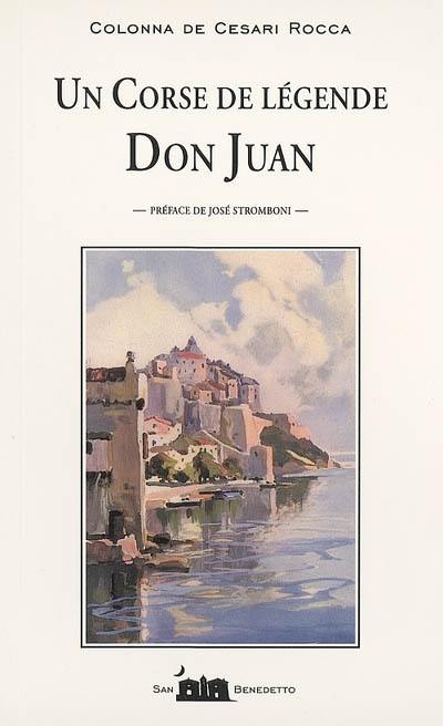 Don Juan, (Miguel Manara) : sa famille, sa légende, sa vie