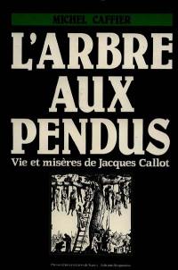 L'Arbre aux pendus : vie et misères de Jacques Callot