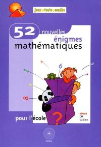 52 nouvelles énigmes mathématiques pour l'école