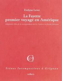 La Fayette, premier voyage en Amérique : adaptation libre de la correspondance de La Fayette à sa femme Adrienne