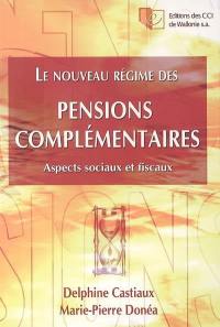 Le nouveau régime des pensions complémentaires : aspects sociaux et fiscaux